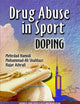 Drug Abuse In Sport: Doping (Sports and Athletics Preparation, Performance, and Psychology: Substance Abuse Assessment, Interventions and Treatment)