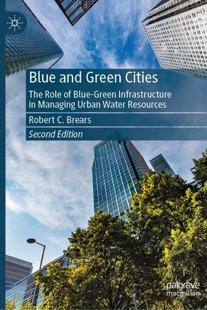 Blue and Green Cities: The Role of Blue-Green Infrastructure in Managing Urban Water Resources