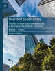 Blue and Green Cities: The Role of Blue-Green Infrastructure in Managing Urban Water Resources