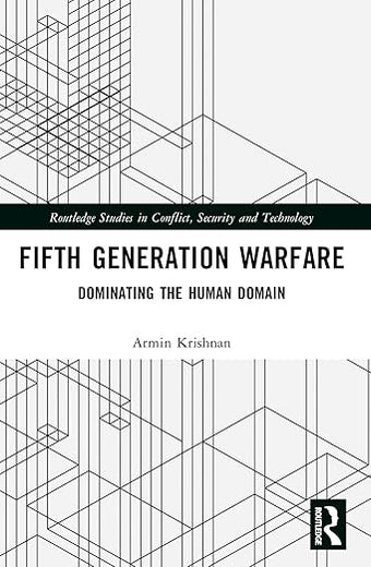 Fifth Generation Warfare (Routledge Studies in Conflict, Security and Technology)