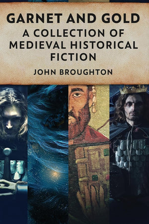 Garnet And Gold: A Collection Of Medieval Historical Fiction
