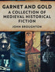 Garnet And Gold: A Collection Of Medieval Historical Fiction