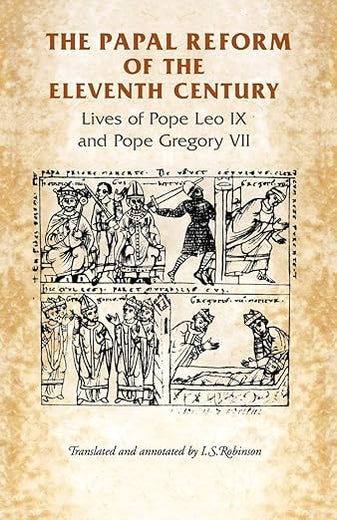 The Papal Reform of the Eleventh Century: Lives of Pope Leo IX and Pope Gregory VII (Manchester Medieval Sources)