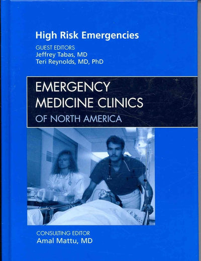 High Risk Emergencies, An Issue of Emergency Medicine Clinics (Volume 28-1) (The Clinics: Internal Medicine, Volume 28-1)
