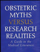 Obstetric Myths Versus Research Realities: A Guide to the Medical Literature