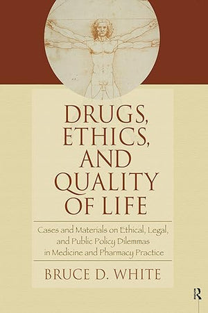 Drugs, Ethics, and Quality of Life