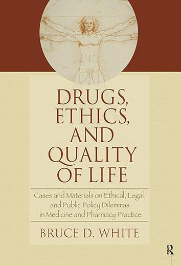Drugs, Ethics, and Quality of Life
