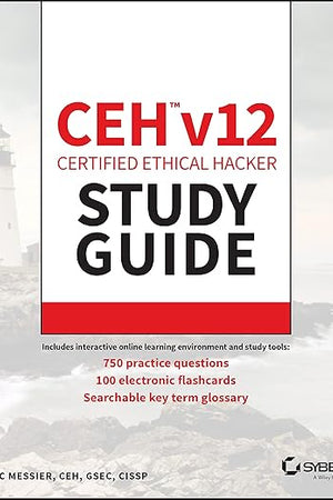 CEH v12 Certified Ethical Hacker Study Guide with 750 Practice Test Questions (Sybex Study Guide)
