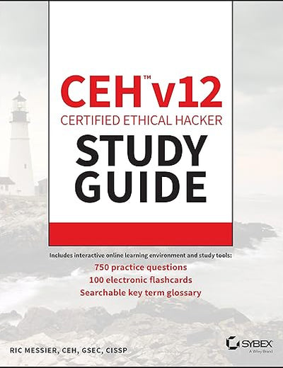 CEH v12 Certified Ethical Hacker Study Guide with 750 Practice Test Questions (Sybex Study Guide)