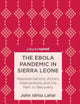 The Ebola Pandemic in Sierra Leone: Representations, Actors, Interventions and the Path to Recovery