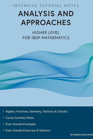 Intensive Tutorial Notes - Analysis and Approaches Higher Level for IBDP Mathematics