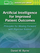 Artificial Intelligence for Improved Patient Outcomes: Principles for Moving Forward with Rigorous Science