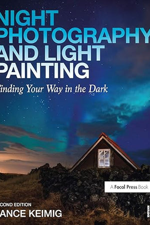 Night Photography and Light Painting: Finding Your Way in the Dark