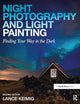 Night Photography and Light Painting: Finding Your Way in the Dark