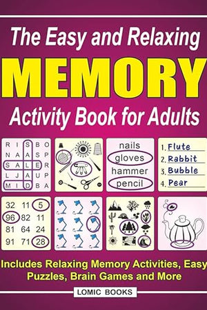 The Easy and Relaxing Memory Activity Book for Adults: Includes Relaxing Memory Activities, Easy Puzzles, Brain Games and More