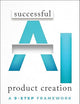 Successful AI Product Creation: A 9-Step Framework