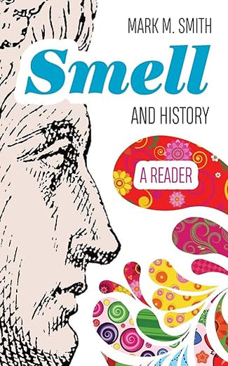 Smell and History: A Reader