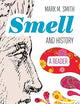 Smell and History: A Reader