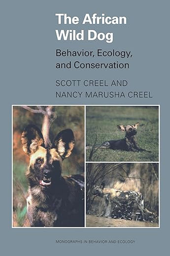 The African Wild Dog: Behavior, Ecology, and Conservation (Monographs in Behavior and Ecology)