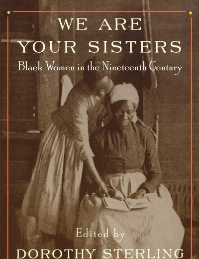 We Are Your Sisters: Black Women in the Nineteenth Century
