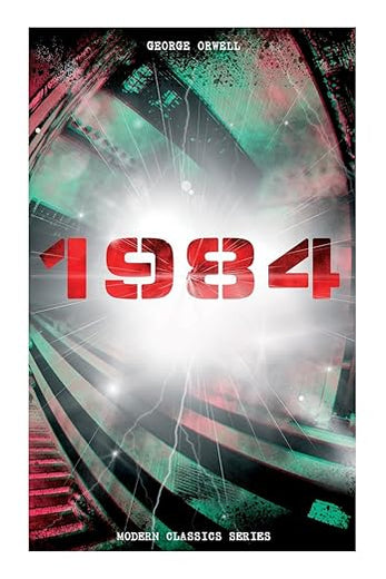 1984 (Modern Classics Series): Big Brother Is Watching You - A Political Sci-Fi Dystopia