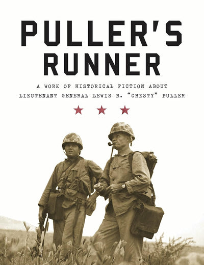Puller's Runner: A Work of Historical Fiction about Lieutenant General Lewis B. 'Chesty' Puller