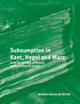 Subsumption in Kant, Hegel and Marx: From the Critique of Reason to the Critique of Society (Historical Materialism Book Series, 337)