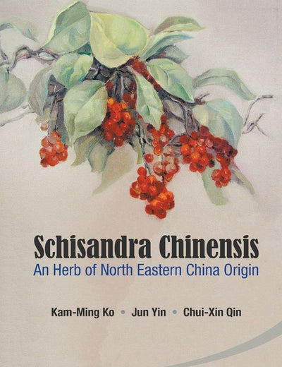 Schisandra Chinensis: An Herb Of North Eastern China Origin