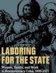 Laboring for the State: Women, Family, and Work in Revolutionary Cuba, 1959–1971 (Cambridge Latin American Studies, Series Number 117)