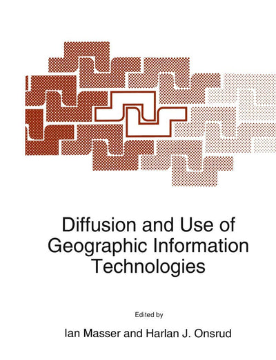 Diffusion and Use of Geographic Information Technologies (NATO Science Series D:, 70)