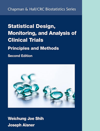 Statistical Design, Monitoring, and Analysis of Clinical Trials (Chapman & Hall/CRC Biostatistics Series)
