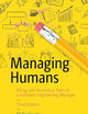 Managing Humans: Biting and Humorous Tales of a Software Engineering Manager