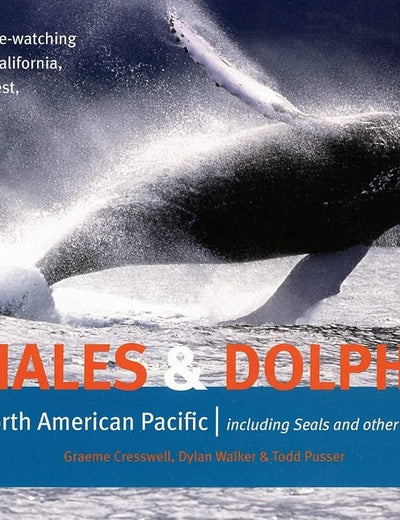 Whales and Dolphins of the North American Pacific: Including Seals and Other Marine Mammals