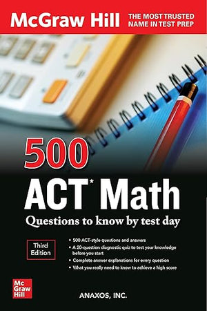 500 ACT Math Questions to Know by Test Day, Third Edition (Mcgraw Hill 500 Questions)
