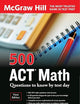 500 ACT Math Questions to Know by Test Day, Third Edition (Mcgraw Hill 500 Questions)