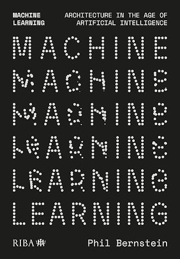 Machine Learning: Architecture in the age of Artificial Intelligence