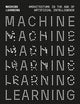 Machine Learning: Architecture in the age of Artificial Intelligence