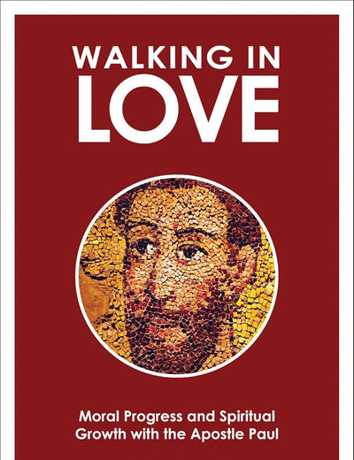 Walking in Love: Moral Progress and Spiritual Growth with the Apostle Paul
