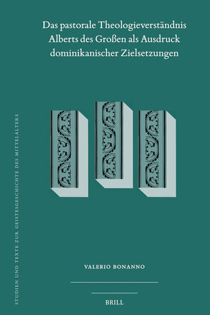 Das pastorale Theologieverständnis Alberts des Großen als Ausdruck dominikanischer Zielsetzungen (Studien und Texte zur Geistesgeschichte des Mittelalters, 141) (German Edition)