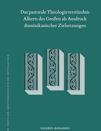 Das pastorale Theologieverständnis Alberts des Großen als Ausdruck dominikanischer Zielsetzungen (Studien und Texte zur Geistesgeschichte des Mittelalters, 141) (German Edition)