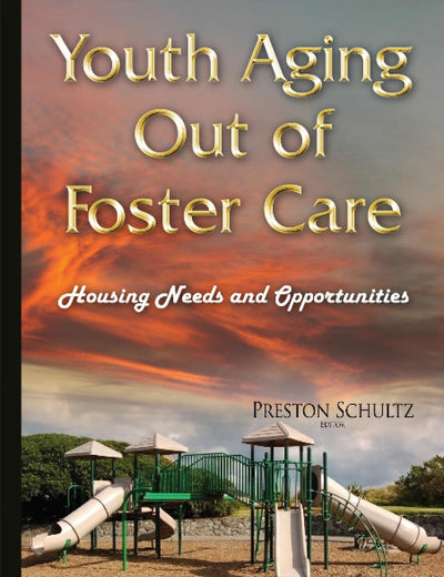 Youth Aging Out of Foster Care: Housing Needs and Opportunities (Childrens Issues Laws and Programs)