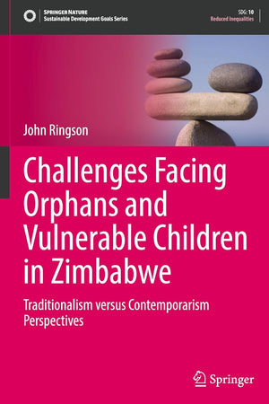 Challenges Facing Orphans and Vulnerable Children in Zimbabwe: Traditionalism versus Contemporarism Perspectives (Sustainable Development Goals Series)