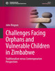 Challenges Facing Orphans and Vulnerable Children in Zimbabwe: Traditionalism versus Contemporarism Perspectives (Sustainable Development Goals Series)