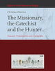 The Missionary, the Catechist and the Hunter: Foucault, Protestantism and Colonialism (Studies in Critical Research on Religion, 4)