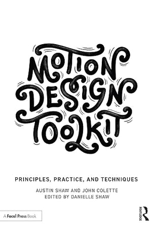Motion Design Toolkit: Principles, Practice, and Techniques