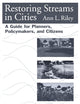 Restoring Streams in Cities: A Guide for Planners, Policymakers, and Citizens