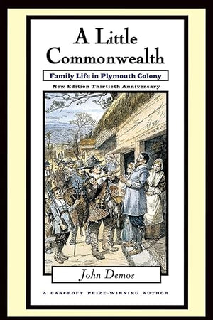 A Little Commonwealth: Family Life in Plymouth Colony