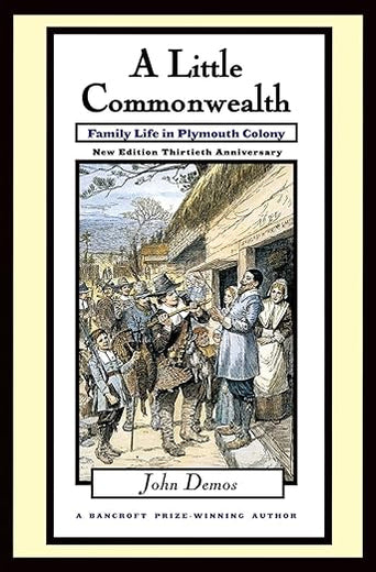 A Little Commonwealth: Family Life in Plymouth Colony