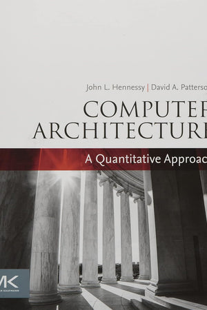 Computer Architecture: A Quantitative Approach (The Morgan Kaufmann Series in Computer Architecture and Design)