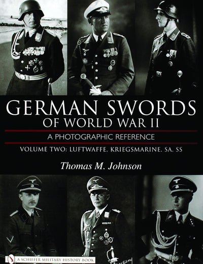 German Swords of World War II - a Photographic Reference: Volume Two: Luftwaffe, Kriegsmarine, SA, SS